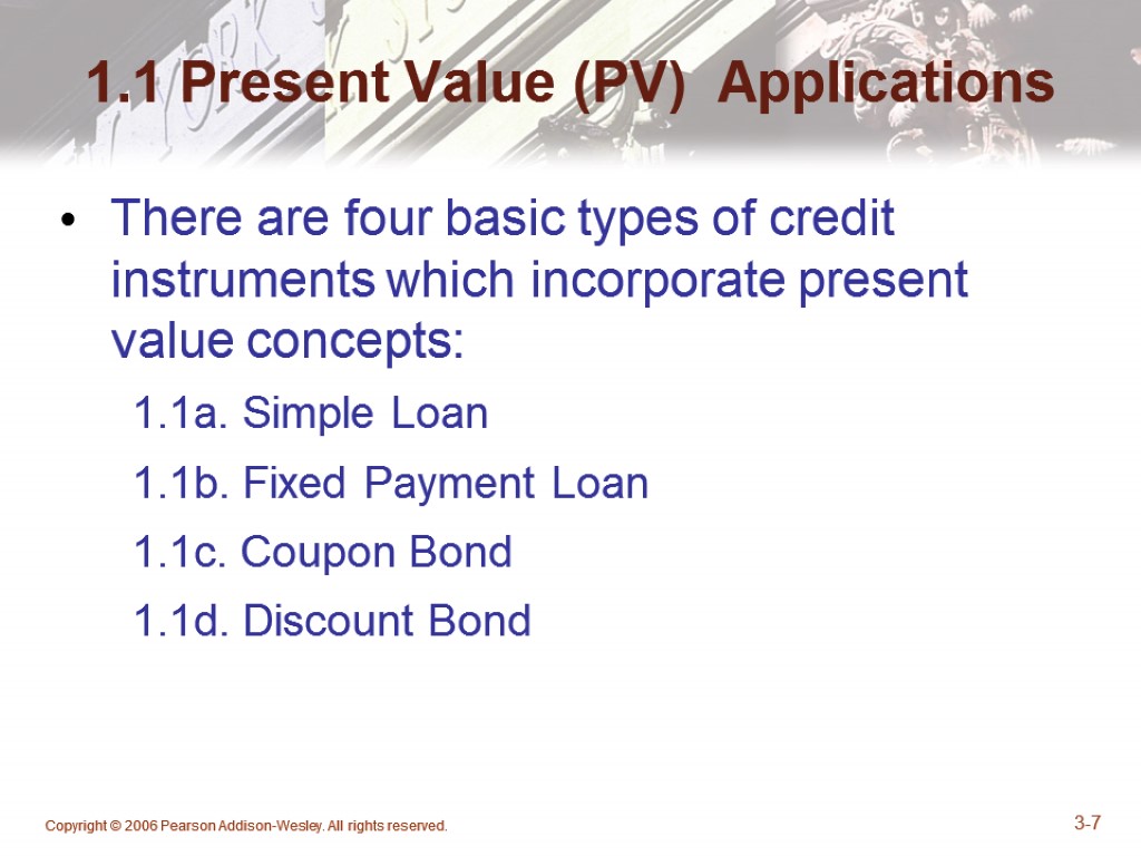 Copyright © 2006 Pearson Addison-Wesley. All rights reserved. 3-7 1.1 Present Value (PV) Applications